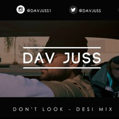 Don't Look Remix (Desi Mix) - Dav Juss & Karan Aujla