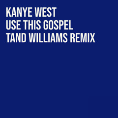 Use This Gospel (Tand Williams Remix)