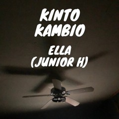 Ella- Kinto Kambio(Junior H)