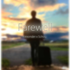Alexvnder X Schou - Farewell (Original Mix)*Click Buy for Free Download*