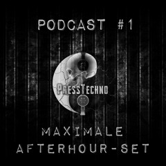PRESSTECHNO CLASSIC PODCAST 1 - MAXIMALE [AFTERHOUR-SET]