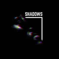SHADOWS