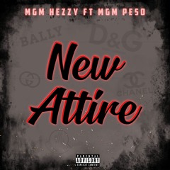 MGM Hezzy - New Attire (feat. MGM Peso)