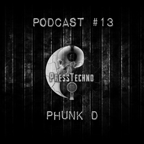 PRESSTECHNO CLASSIC PODCAST 13 - PHUNK D