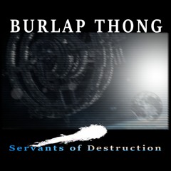Mt Titmore - BurlapThong - Servants of Destruction