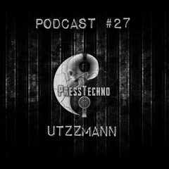 PRESSTECHNO CLASSIC PODCAST 27 - UTZZMANN