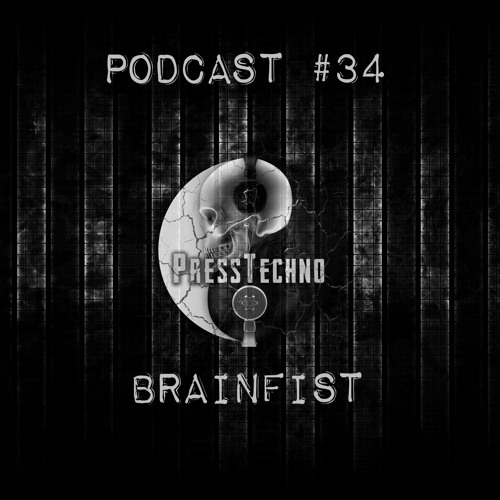 PRESSTECHNO CLASSIC PODCAST 34 - BRAINFIST