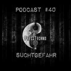 PRESSTECHNO CLASSIC PODCAST 40 - SUCHTGEFAHR