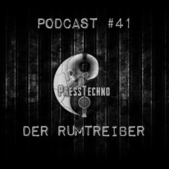 PRESSTECHNO CLASSIC PODCAST 41 - DER RUMTREIBER