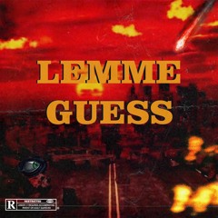 Lemme Guess