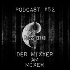 PRESSTECHNO CLASSIC PODCAST 52 - DER WIXXER AM MIXER