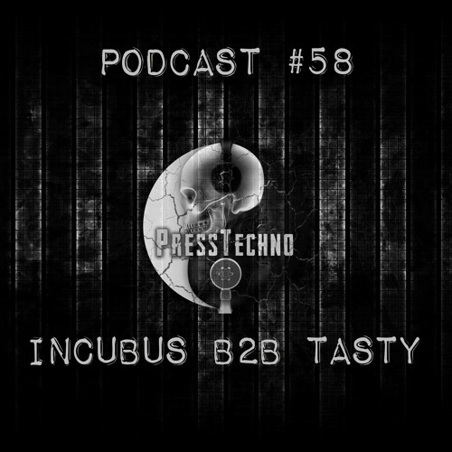 PRESSTECHNO CLASSIC PODCAST 58 - INCUBUS B2B TASTY