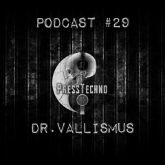 PRESSTECHNO CLASSIC PODCAST 29 - DR.VALLISMUS