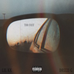 TOO FAST(feat. Drizzi G)(Prod. Drizzi G)