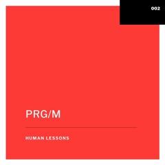 Human Lessons #002 - PRG/M
