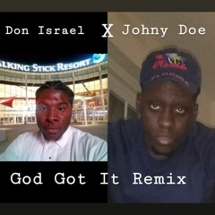 Don Isreal Feat. Johny Doe - God Got It (Remix)