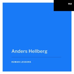 Human Lessons #012 - Anders Hellberg