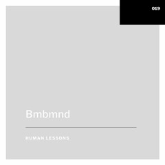 Human Lessons #019 - Bmbmnd