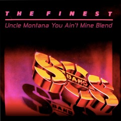 The S.O.S. Band x Kyla - The Finest (Uncle Montana's You Ain't Mine Blend)