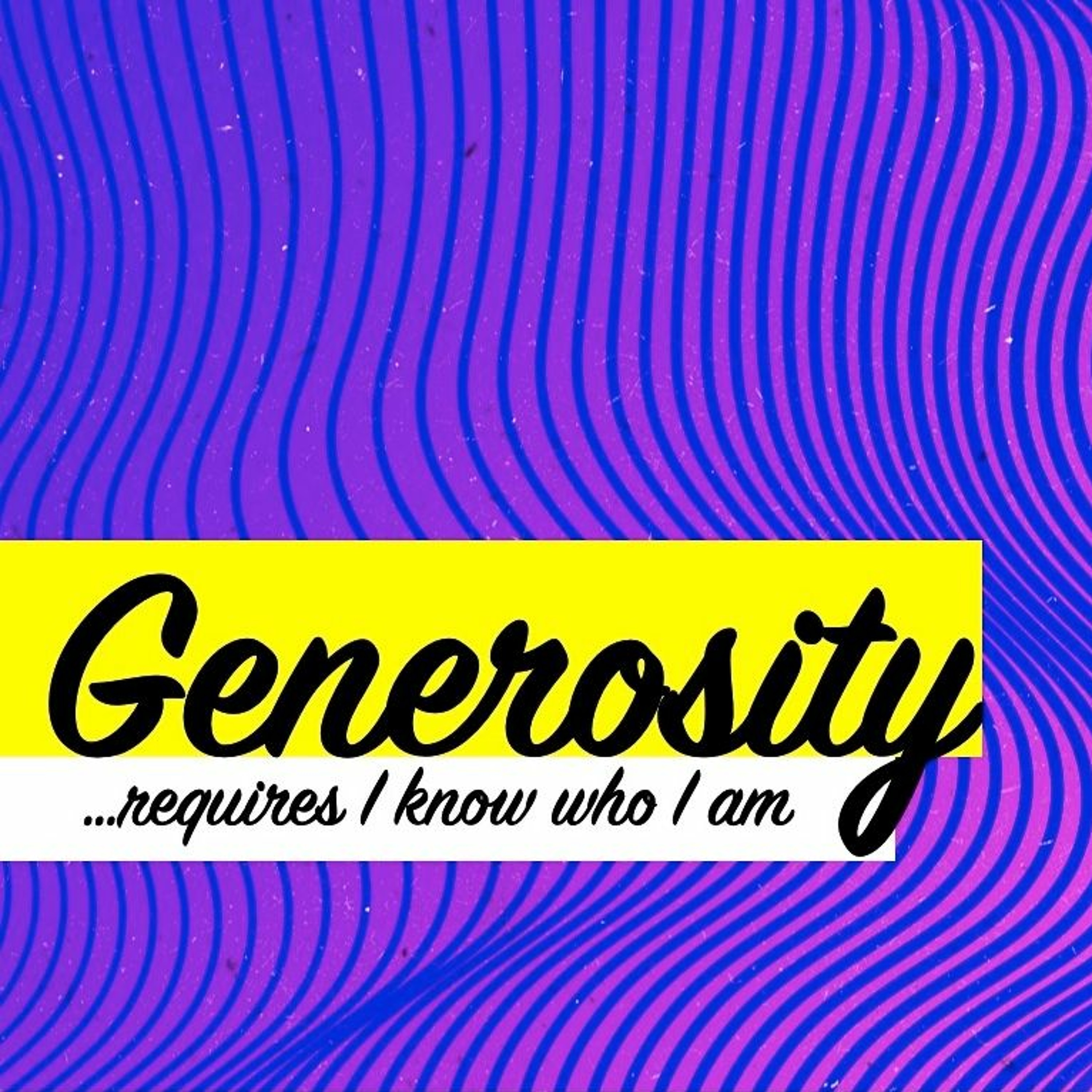 Generosity: Requires I know Who I Am - Pastor Tim Knowles (11-10-19) episode artwork