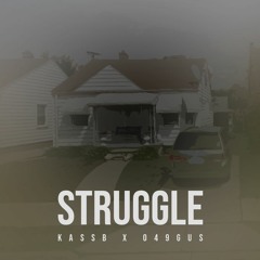Struggle (Ft. 049 Gus)