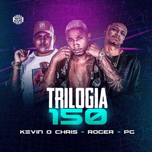KEVIN O CHRIS - MC ROGER - PC - TRILOGIA 150 = BEAT SERIE GOLD (RG DE MACAE)