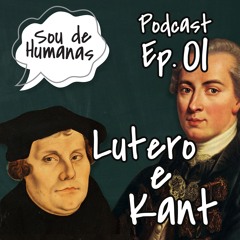Sou de Humanas #01 -Qual a diferença entre o Lutero e o Kant?