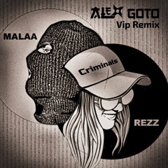 Rezz X Malaa - Criminals (Alex Goto VIP REMIX)