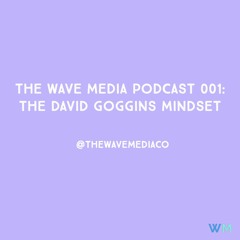 WM PODCAST 001: The David Goggins Mindset
