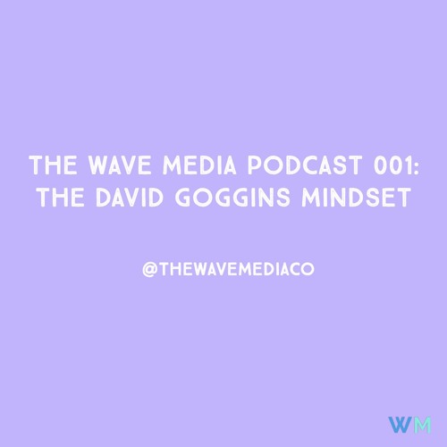 WM PODCAST 001: The David Goggins Mindset