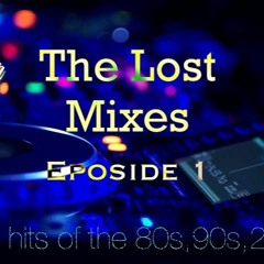The Lost Mixes (dance hits of the 80s,90s,2000s)