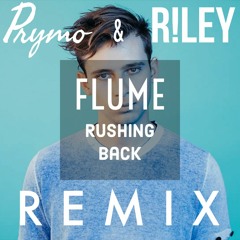 Flume- Rushing Back (ft. Vera Blue) [PRYMO & R!LEY Remix]