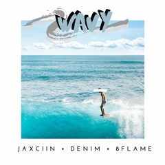 Jaxciin X Denim X 8Flame - Wavy