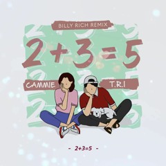 2+3=5 | T.R.I ft Cammie | Billy Rich Remix