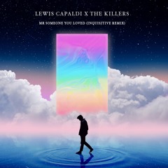 Lewis Capaldi x The Killers - Mr Someone You Loved (Inquisitive Remix)