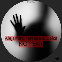 Alejandro Ferreira & Dalca - No Fear (Original Mix) (Preview)