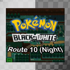 Pokémon Black & White - Route 10 (Night Arrangement)