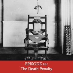 Episode 24: The Death Penalty