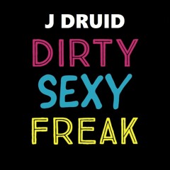 [Tech House] J DRUID -  Dirty Sexy Freak (FREE DOWNLOAD)