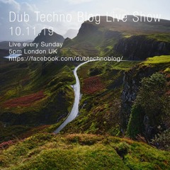 Dub Techno Blog Show 148 - 10.11.19