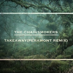 The Chainsmokers - Takeaway(Peramont Remix)