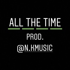 All the Time [prod. NK Music]