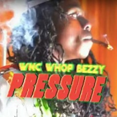 WNC Whop Bezzy - Pressure