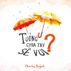 TƯỞNG CHIA TAY SẼ VUI? (Single)