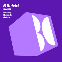 B Selekt - Raum (Highjacks Remix)