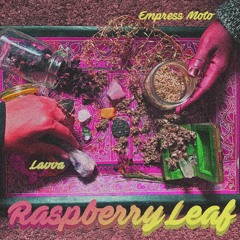 Raspberry Leaf ft. Empress Moto