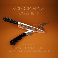 Volodia Rizak - Cassette 13 (Sasha Romaniuk,Sopik Remix) [Fresh Cut] CUT VERSION