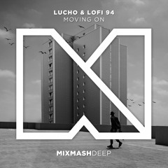 Lucho & LOFI 94 - Moving On