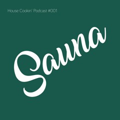 House Cookin' Podcast #001 - Sauna