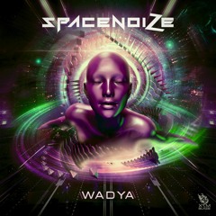 SpaceNoiZe - Wadya (OUT NOW!)